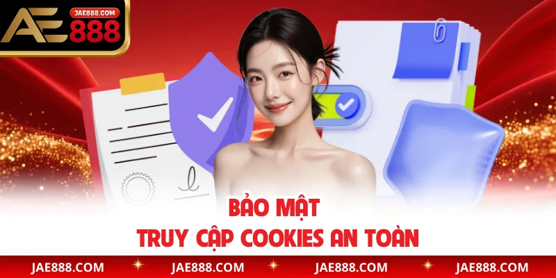 Bảo mật truy cập Cookies an toàn