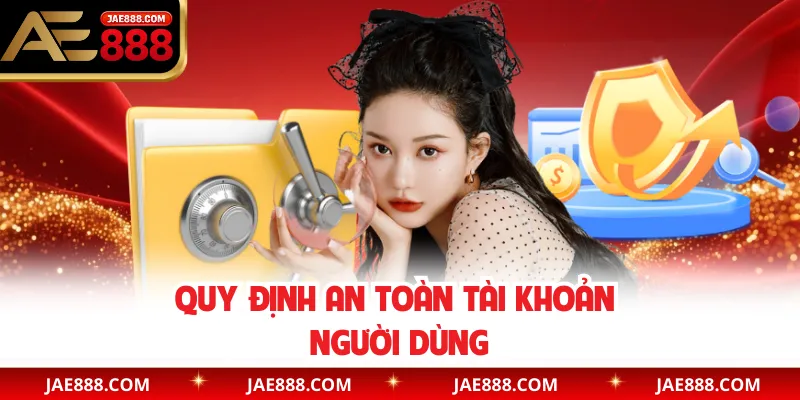 Quy định an toàn tài khoản người dùng
